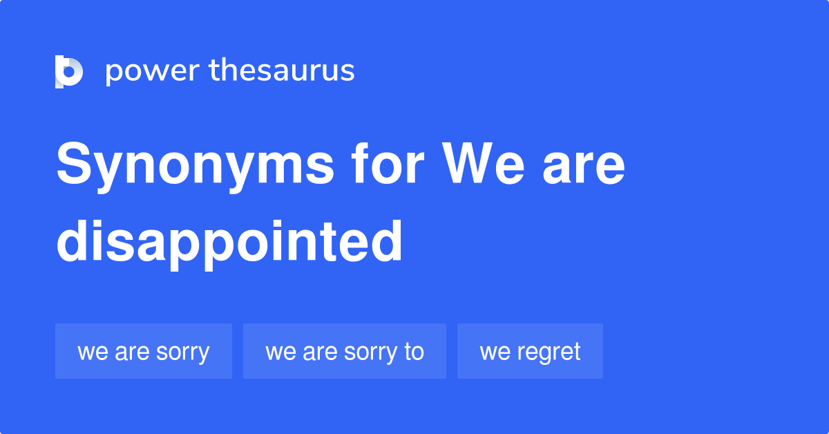 we-are-disappointed-synonyms-50-words-and-phrases-for-we-are-disappointed