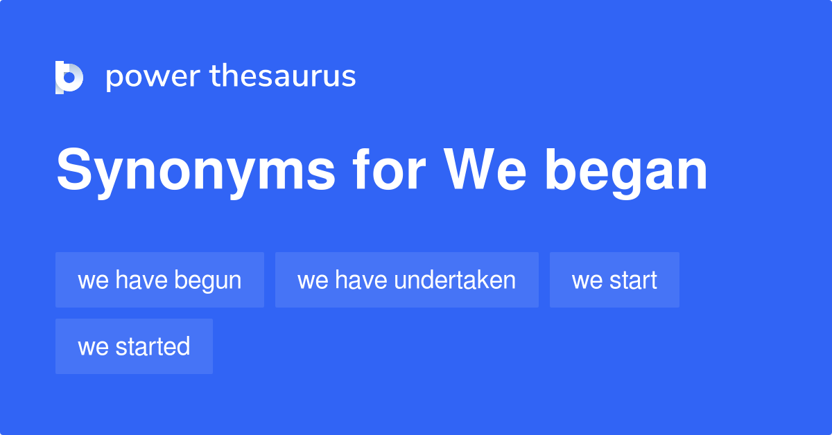 we-began-synonyms-93-words-and-phrases-for-we-began