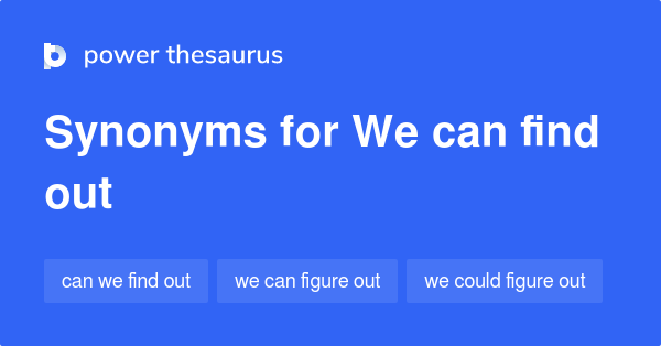 we-can-find-out-synonyms-84-words-and-phrases-for-we-can-find-out