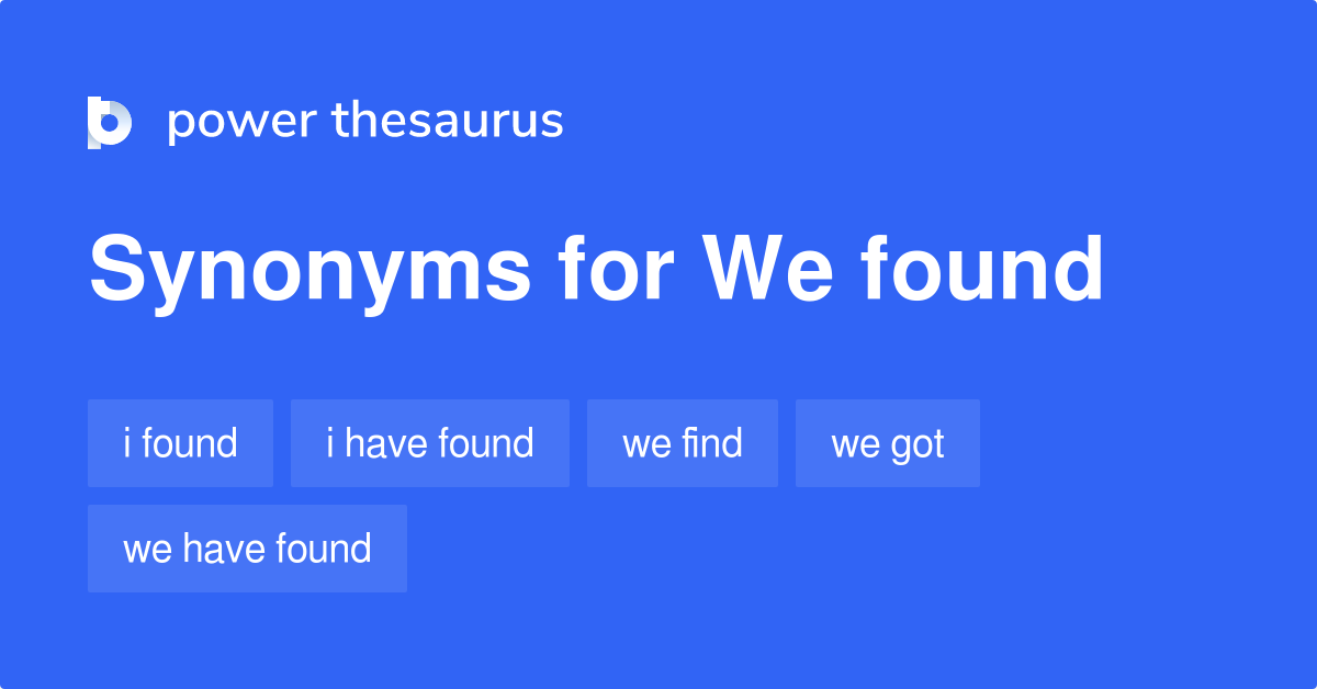 we-found-synonyms-131-words-and-phrases-for-we-found