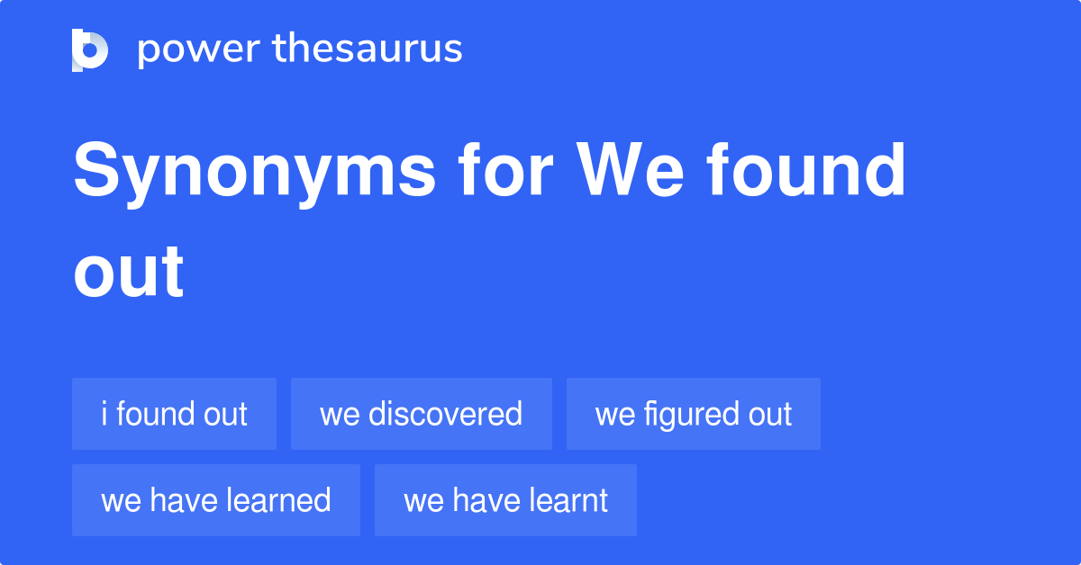 we-found-out-synonyms-73-words-and-phrases-for-we-found-out