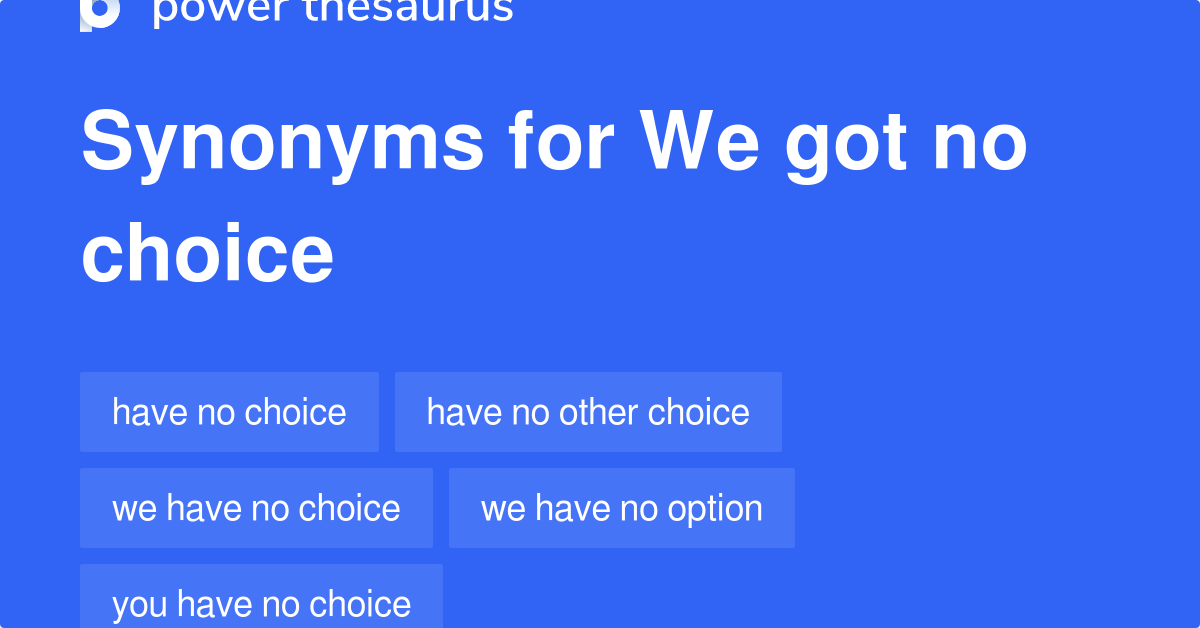 we-got-no-choice-synonyms-39-words-and-phrases-for-we-got-no-choice