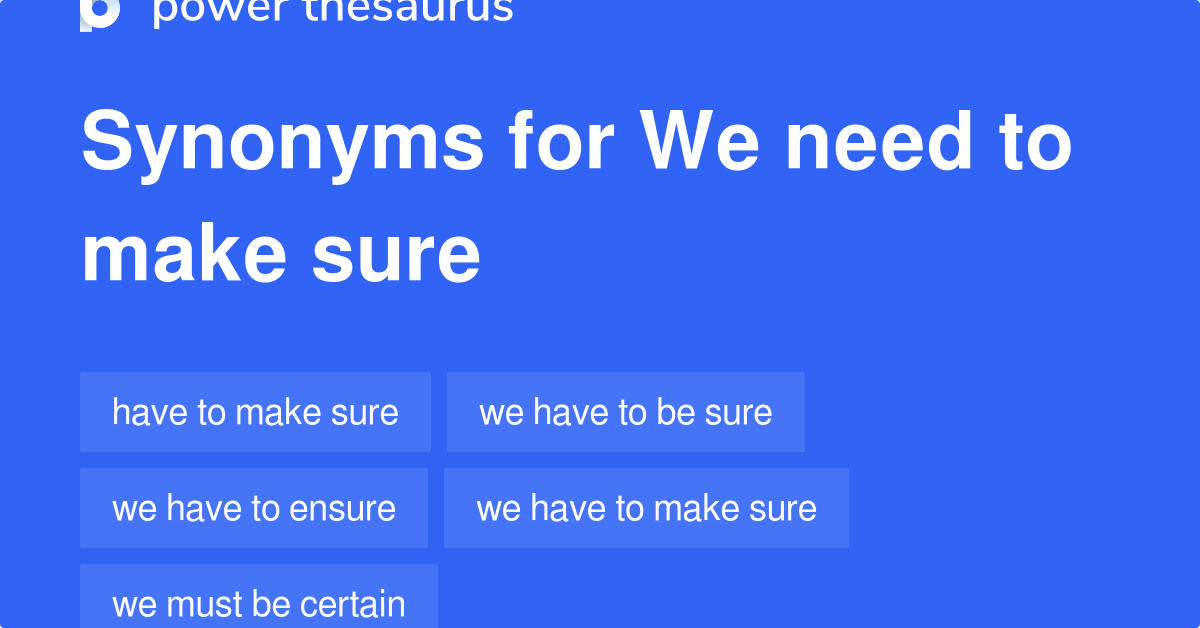 we-need-to-make-sure-synonyms-80-words-and-phrases-for-we-need-to