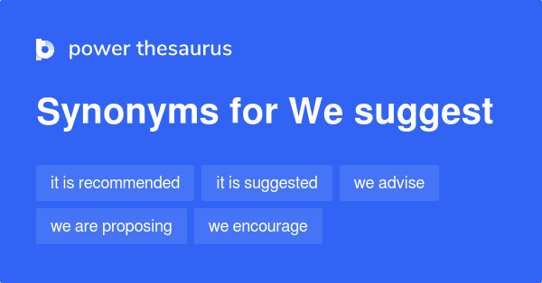 We Suggest Synonyms 84 Words And Phrases For We Suggest