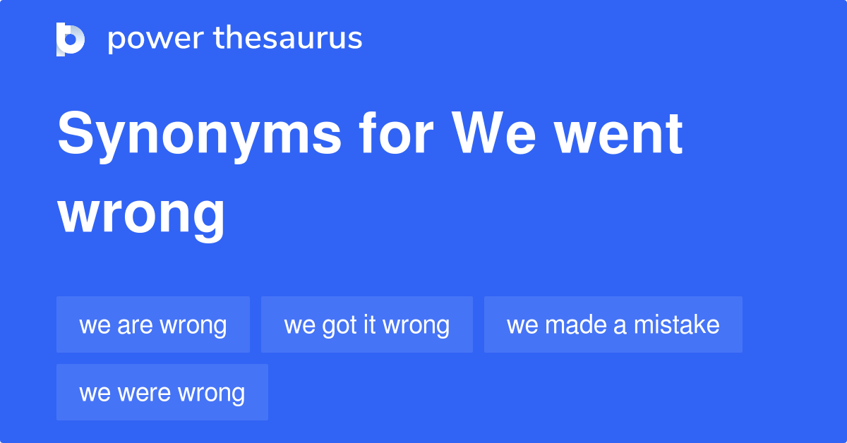 we-went-wrong-synonyms-38-words-and-phrases-for-we-went-wrong