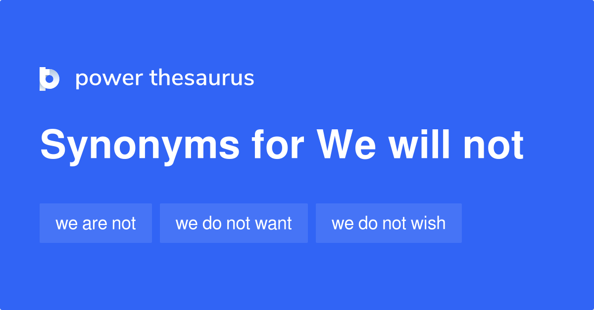 we-will-not-synonyms-58-words-and-phrases-for-we-will-not