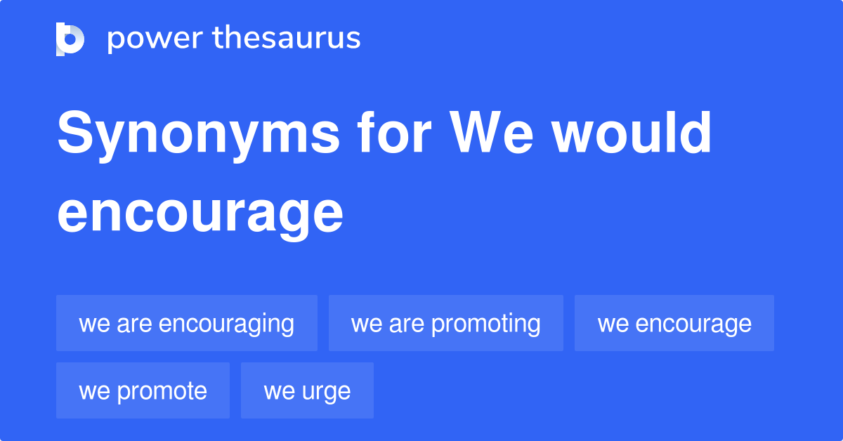 we-would-encourage-synonyms-54-words-and-phrases-for-we-would-encourage