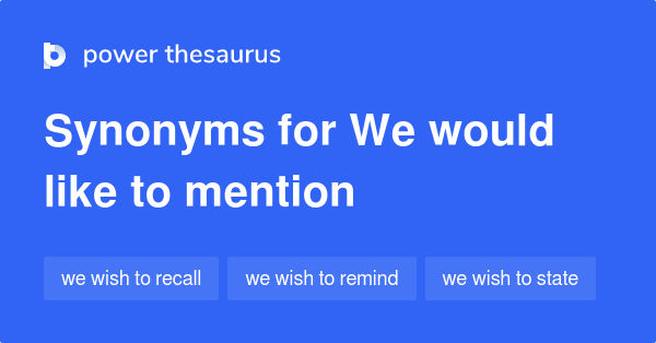 we-would-like-to-mention-synonyms-47-words-and-phrases-for-we-would