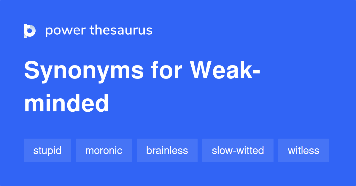 weak-minded-synonyms-564-words-and-phrases-for-weak-minded