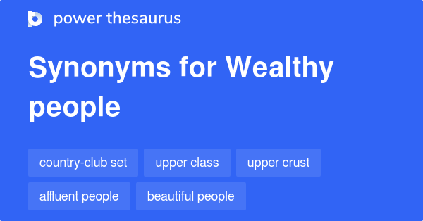 wealthy-people-synonyms-223-words-and-phrases-for-wealthy-people