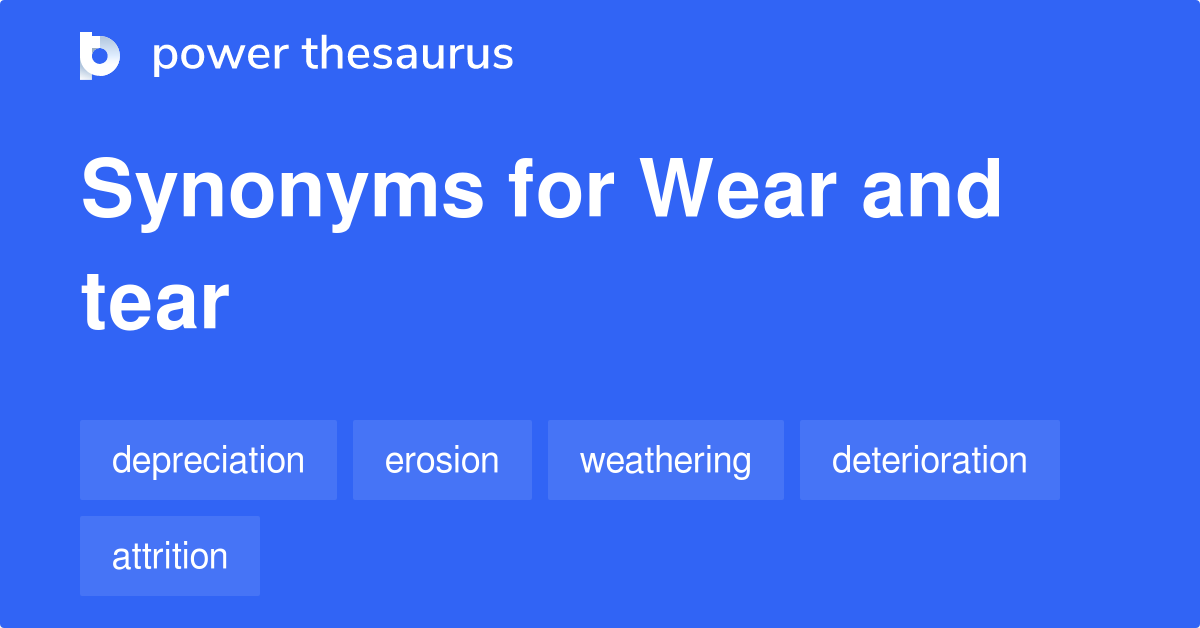 Wear And Tear Synonyms 258 Words And Phrases For Wear And Tear