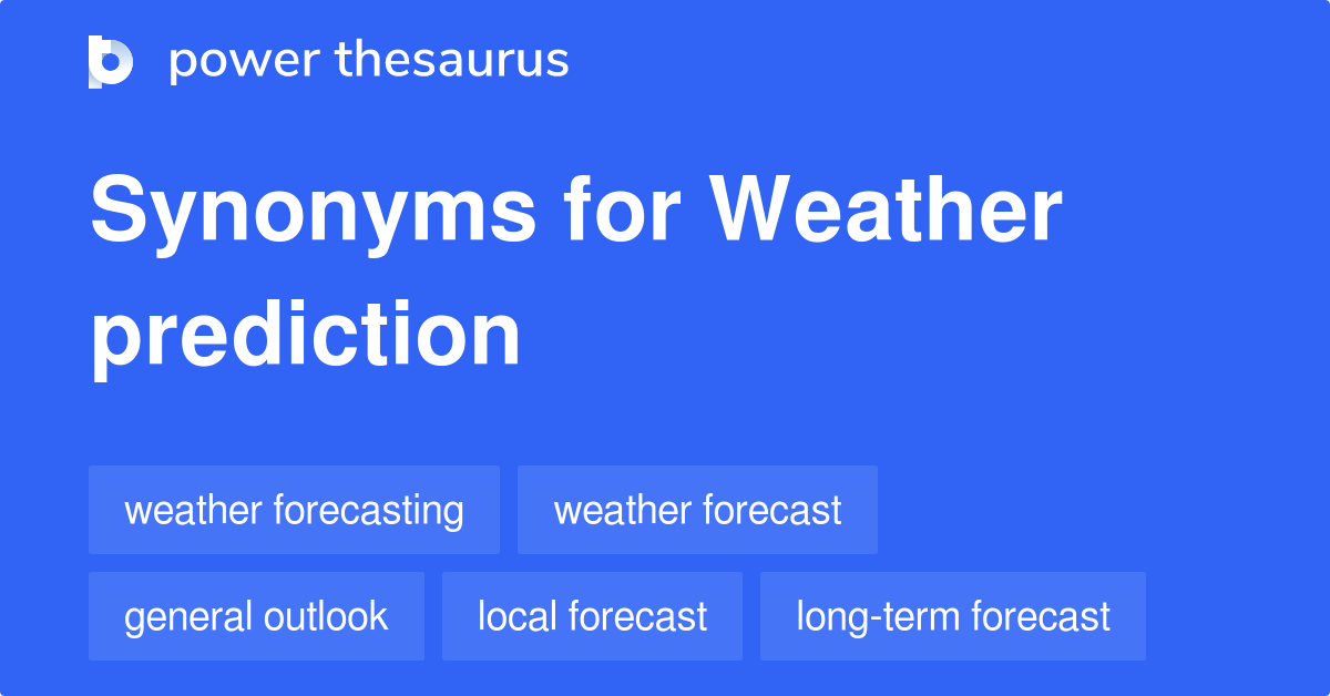 Weather Prediction synonyms 151 Words and Phrases for Weather Prediction
