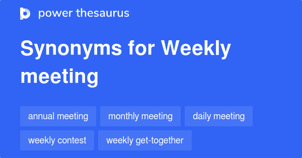 Weekly Meeting synonyms - 50 Words and Phrases for Weekly Meeting