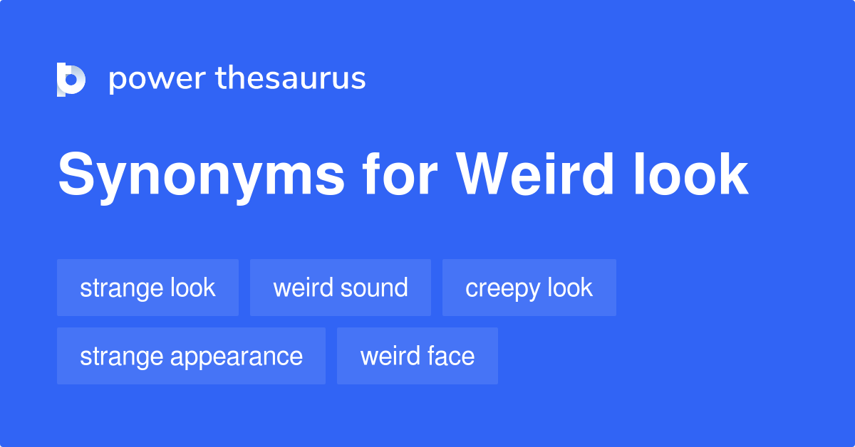 weird-look-synonyms-89-words-and-phrases-for-weird-look