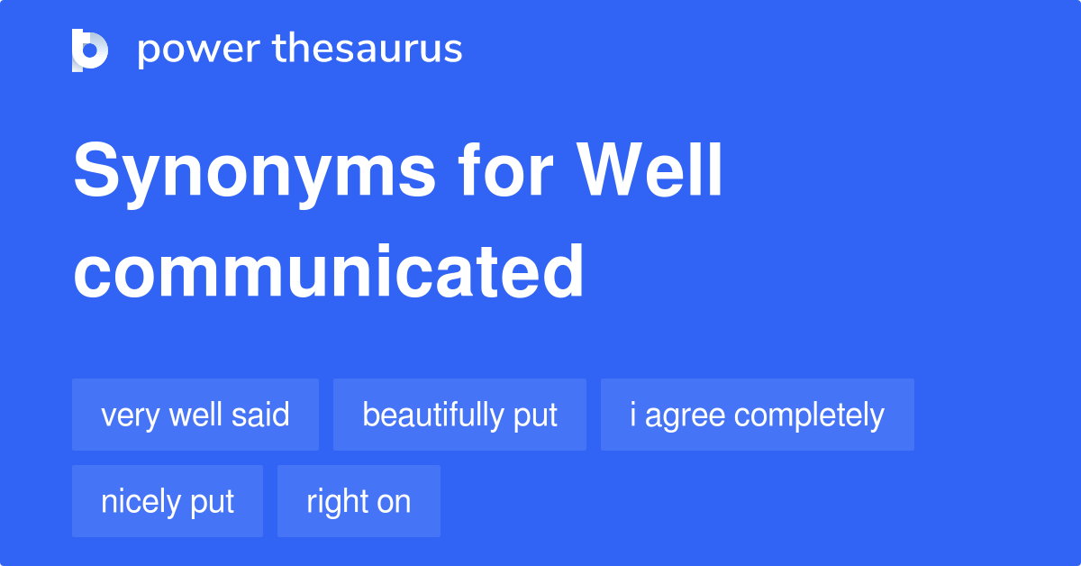 Well Communicated synonyms 63 Words and Phrases for Well Communicated