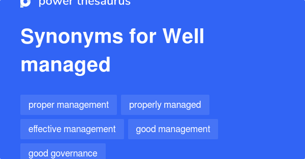 well-managed-synonyms-77-words-and-phrases-for-well-managed