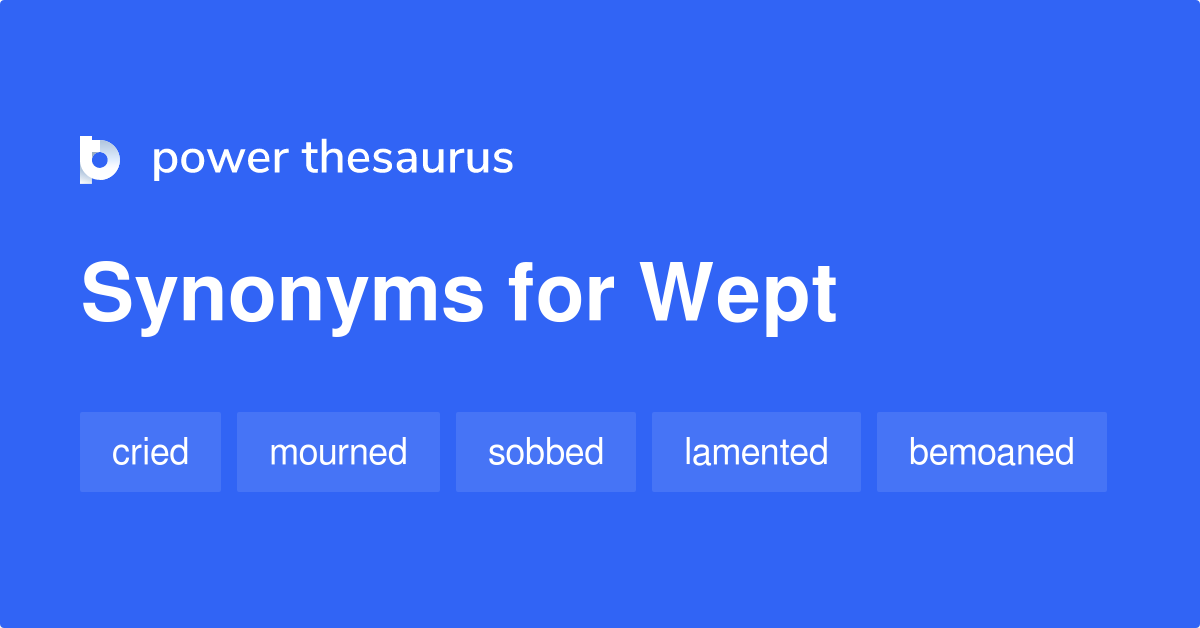 wept-synonyms-126-words-and-phrases-for-wept