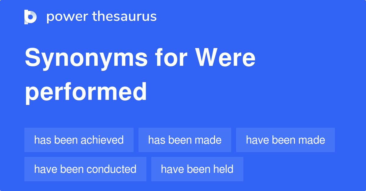 were-performed-synonyms-19-words-and-phrases-for-were-performed