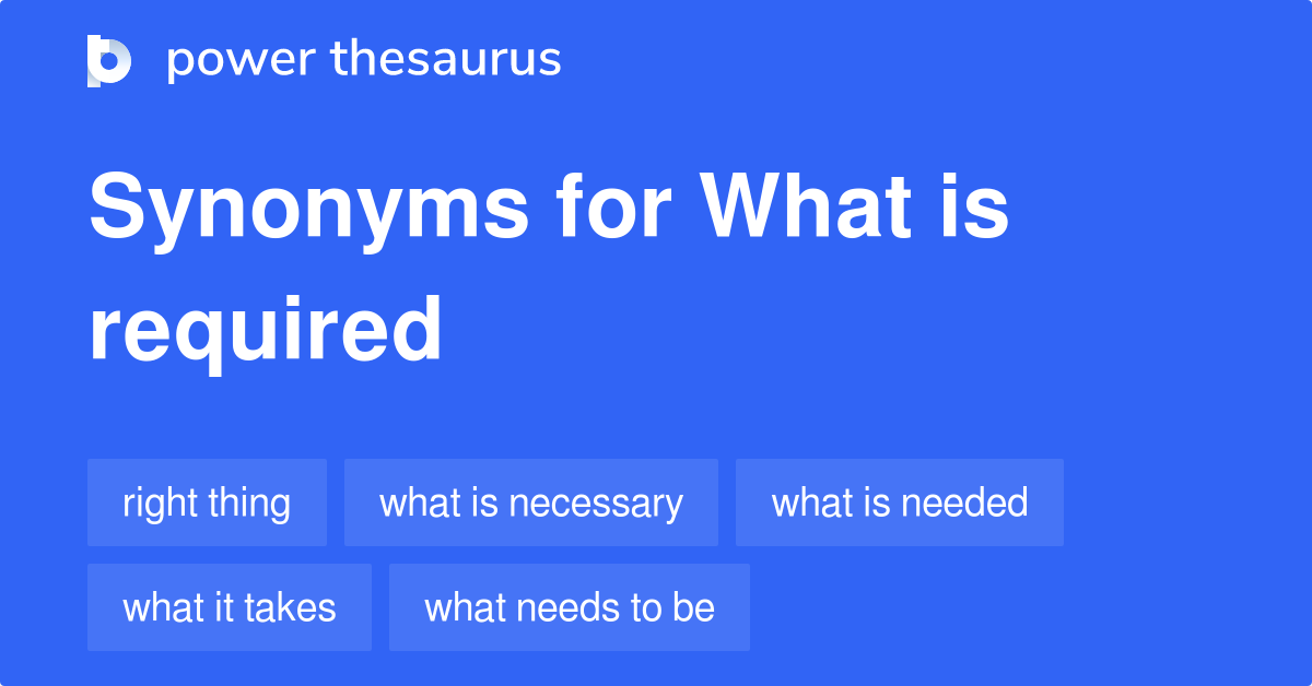 what-is-required-synonyms-48-words-and-phrases-for-what-is-required