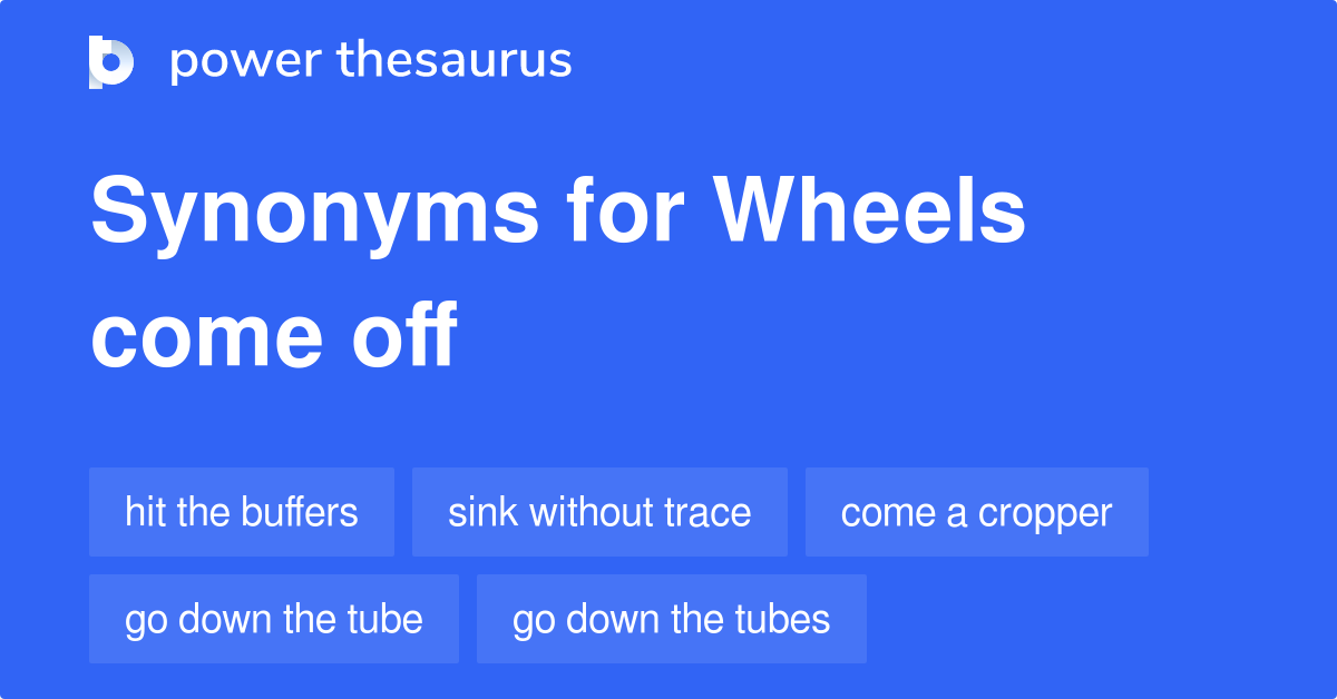 wheels-come-off-synonyms-17-words-and-phrases-for-wheels-come-off