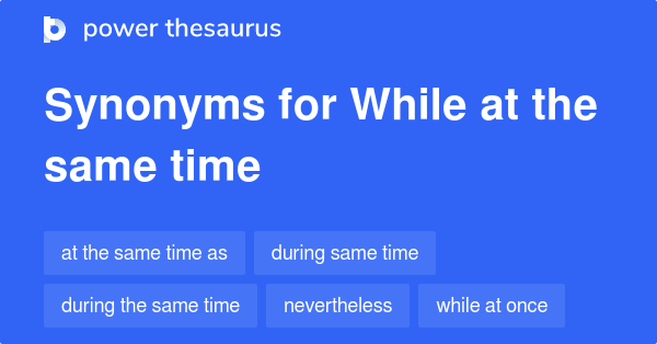 Same Time Synonyms In English