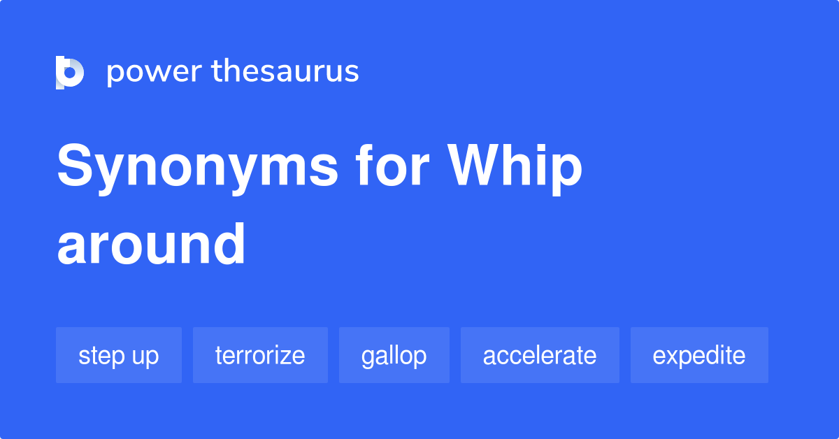 whip-around-synonyms-107-words-and-phrases-for-whip-around