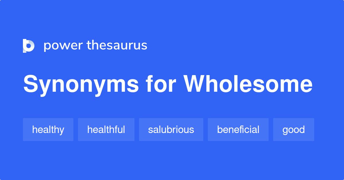 Wholesome synonyms 1 566 Words and Phrases for Wholesome