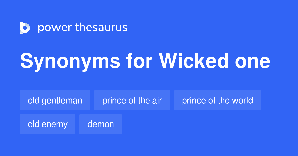 Wicked One synonyms - 103 Words and Phrases for Wicked One