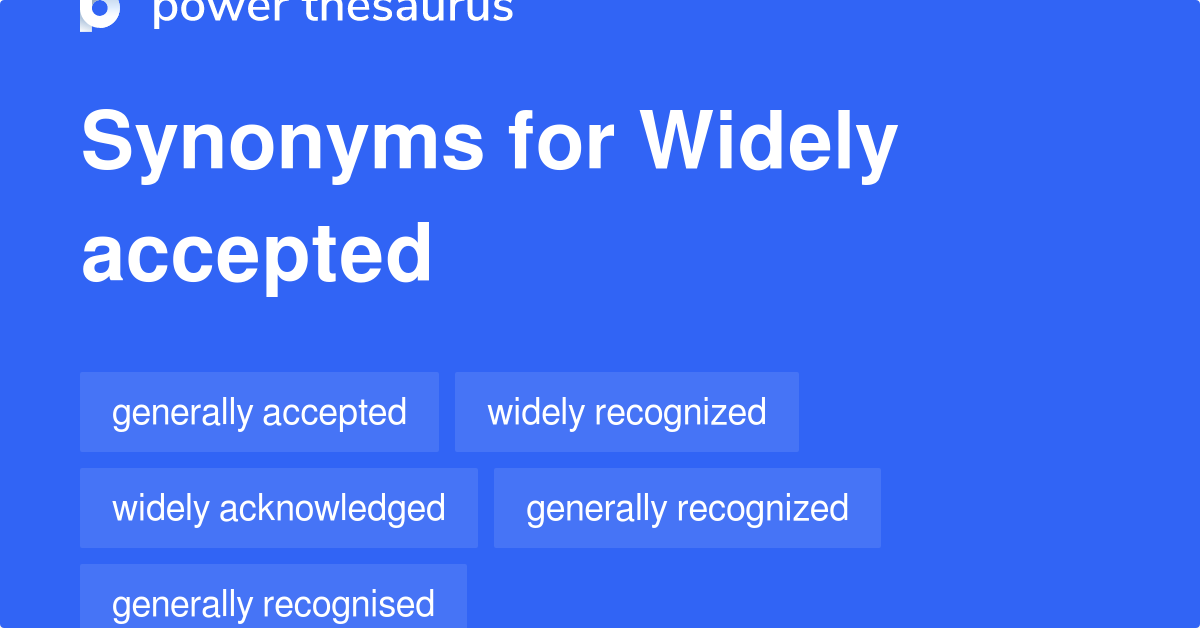 Widely Accepted synonyms 373 Words and Phrases for Widely Accepted