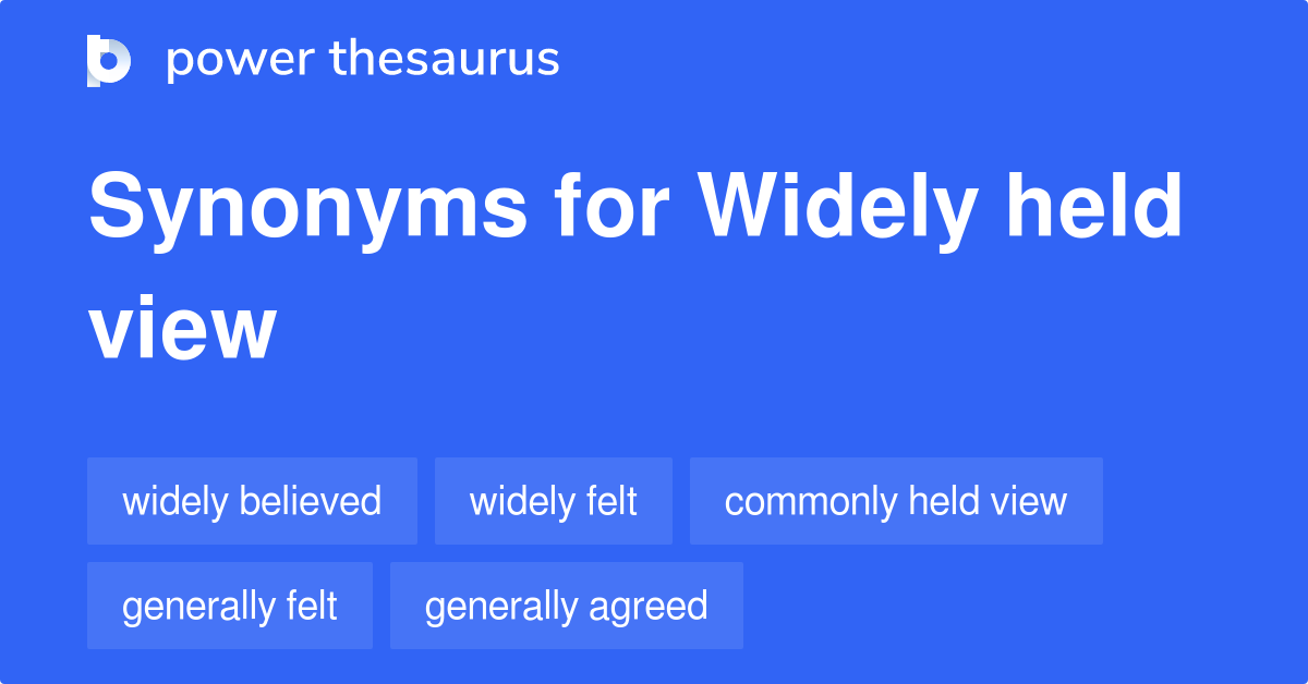 widely-held-view-synonyms-137-words-and-phrases-for-widely-held-view