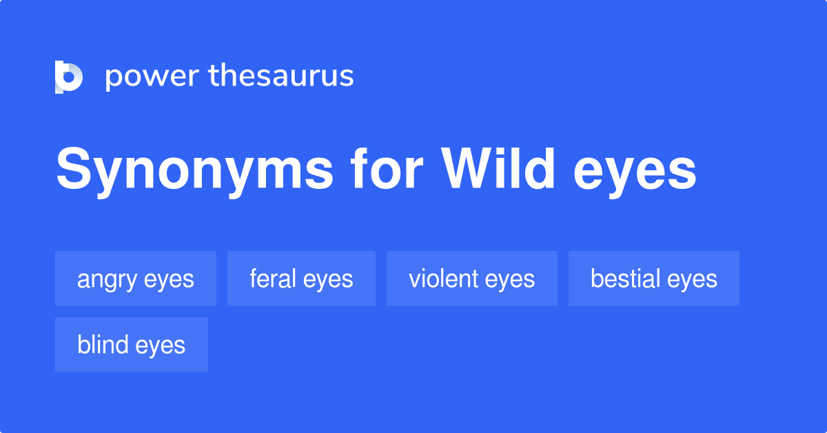Crazy Eyes Synonyms & Antonyms