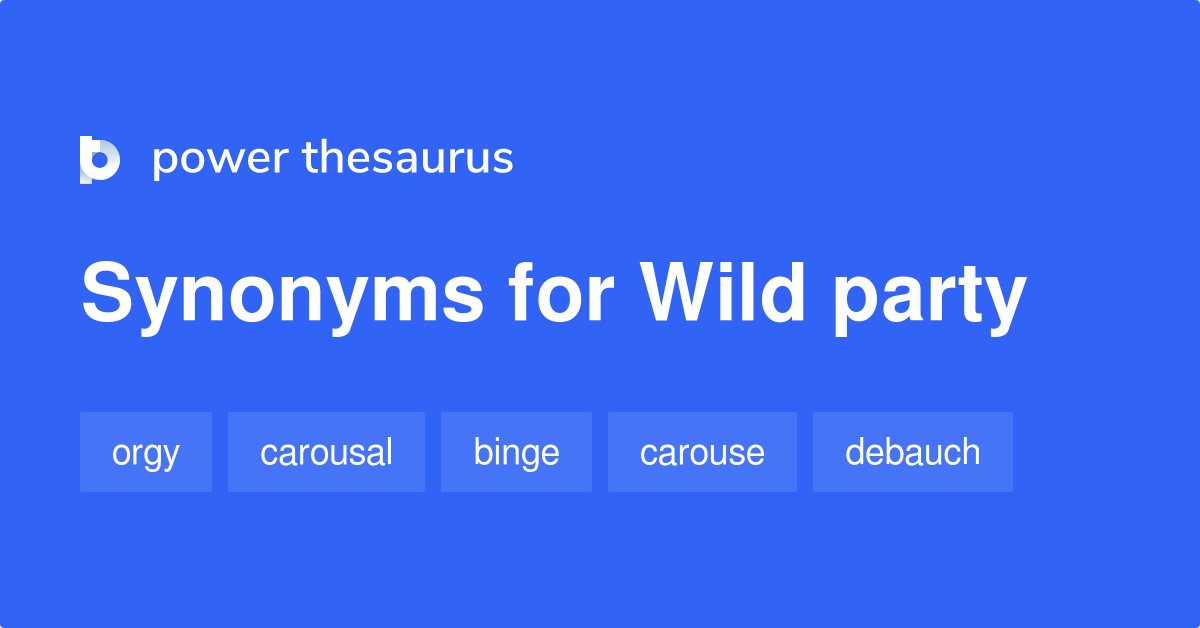 wild-party-synonyms-185-words-and-phrases-for-wild-party