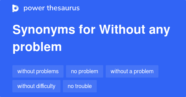 without-any-problem-synonyms-37-words-and-phrases-for-without-any-problem