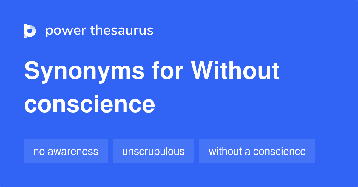 Without Conscience synonyms 19 Words and Phrases for Without Conscience