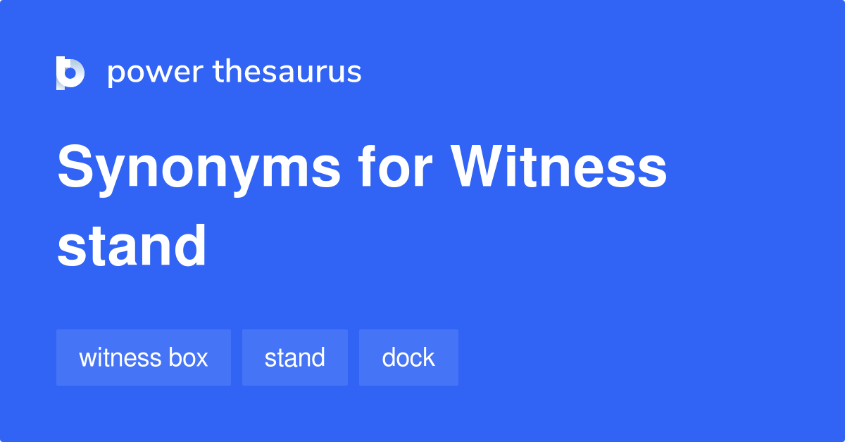 Witness Stand synonyms 35 Words and Phrases for Witness Stand