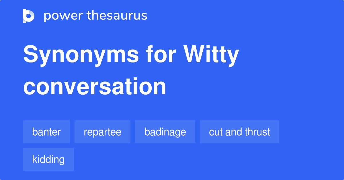 Witty Conversation synonyms - 19 Words and Phrases for Witty