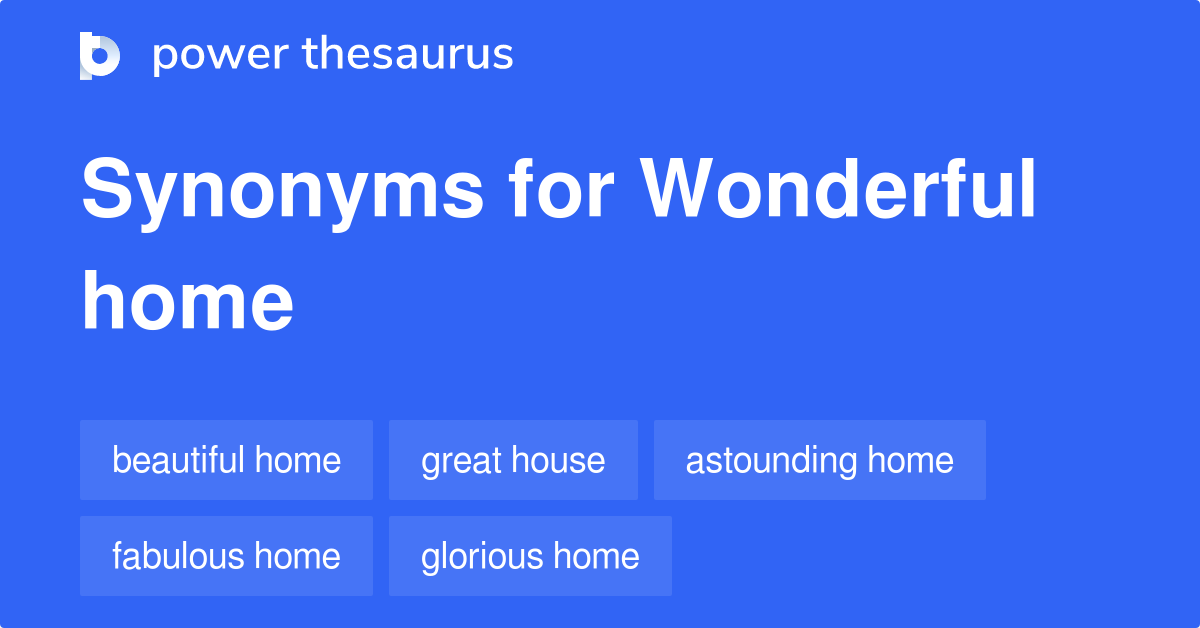 wonderful-home-synonyms-22-words-and-phrases-for-wonderful-home