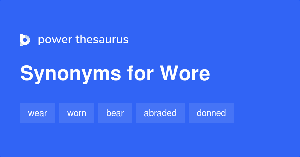 wore-synonyms-165-words-and-phrases-for-wore