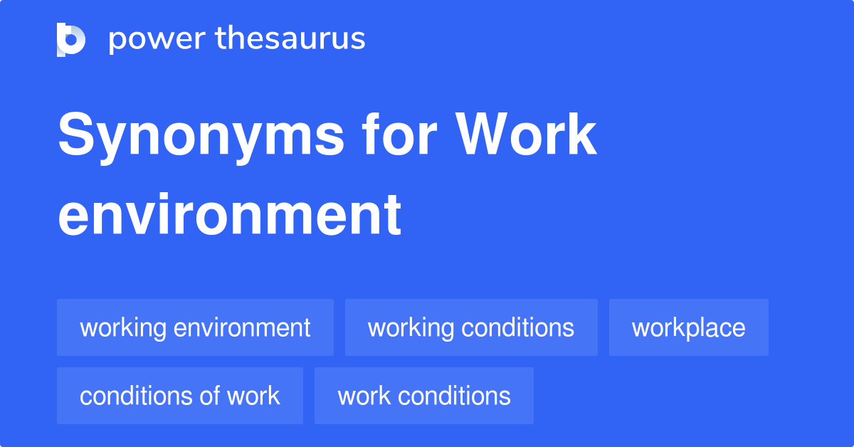 Work Environment synonyms - 333 Words and Phrases for Work Environment