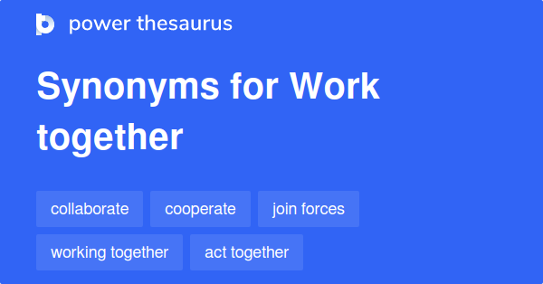 55-synonyms-for-work-together-related-to-uphold