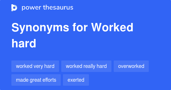 worked-hard-synonyms-461-words-and-phrases-for-worked-hard