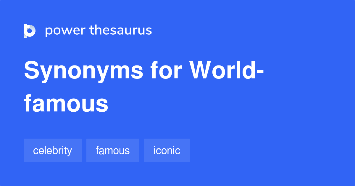 world-famous-synonyms-57-words-and-phrases-for-world-famous