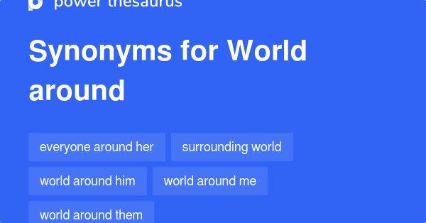 world-around-synonyms-12-words-and-phrases-for-world-around