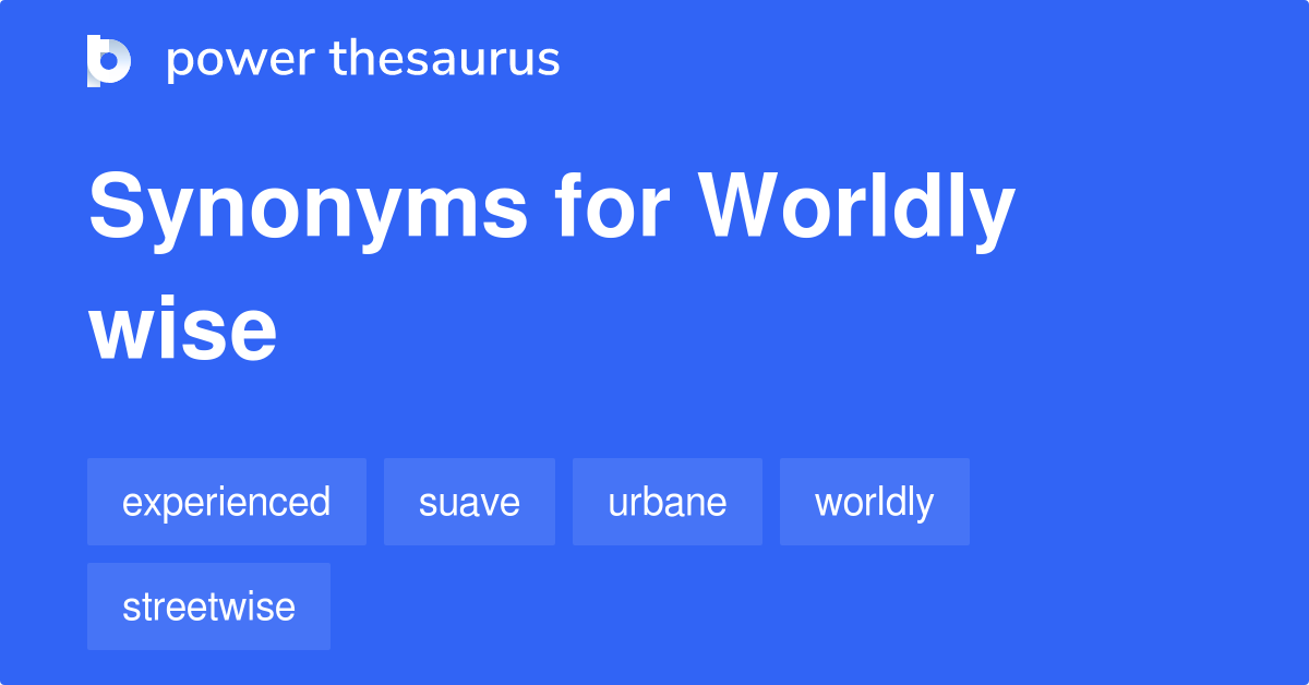 worldly-wise-synonyms-133-words-and-phrases-for-worldly-wise