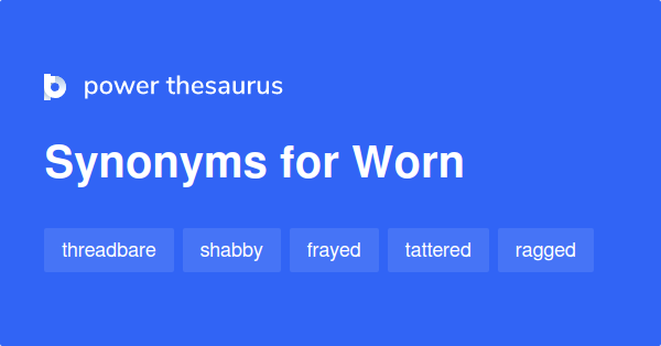 worn-synonyms-1-435-words-and-phrases-for-worn