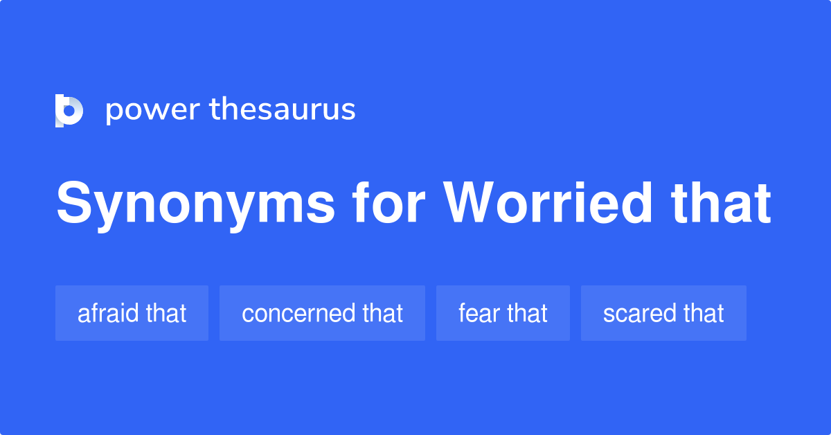 worried-that-synonyms-53-words-and-phrases-for-worried-that