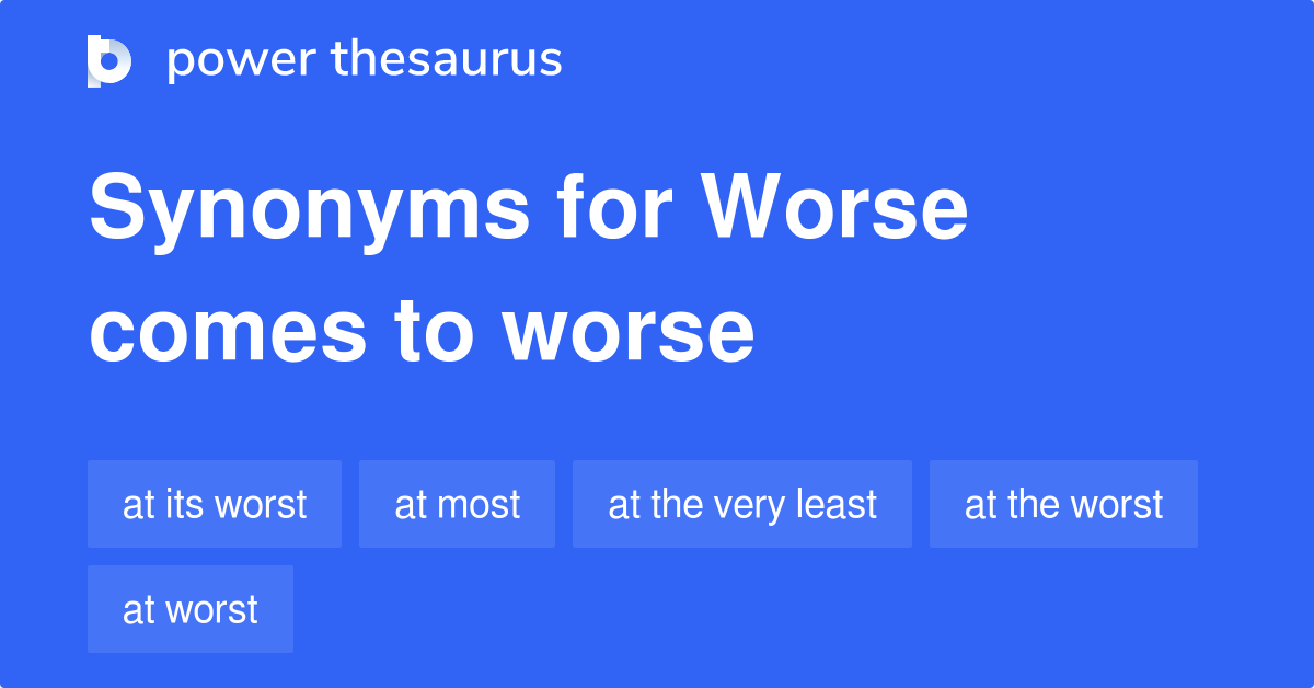 worse-comes-to-worse-synonyms-39-words-and-phrases-for-worse-comes-to