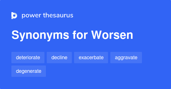 Synonym For Worsen Is