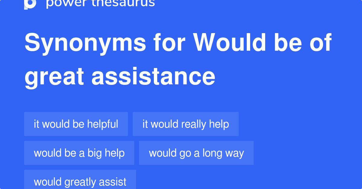 would-be-of-great-assistance-synonyms-45-words-and-phrases-for-would