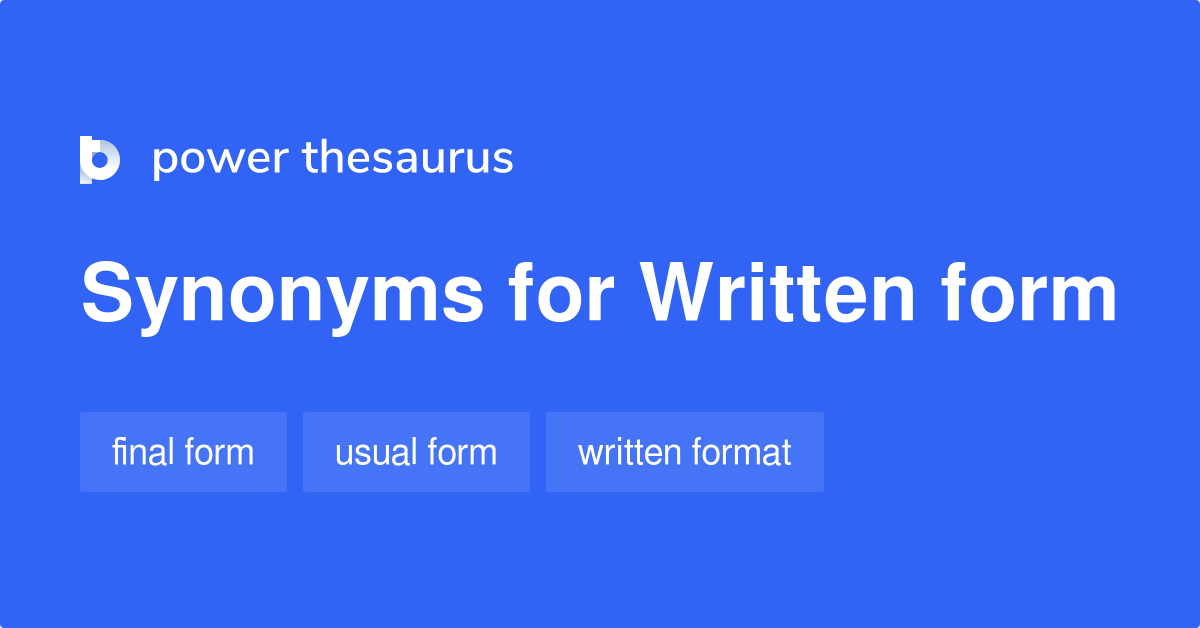 Written Form synonyms 116 Words and Phrases for Written Form